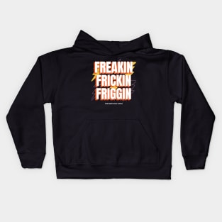 Freakin Frickin Friggin Kids Hoodie